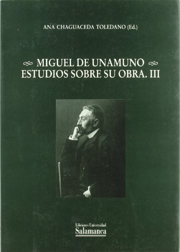 Miguel de Unamuno. estudios sobre su obra: Tomo III