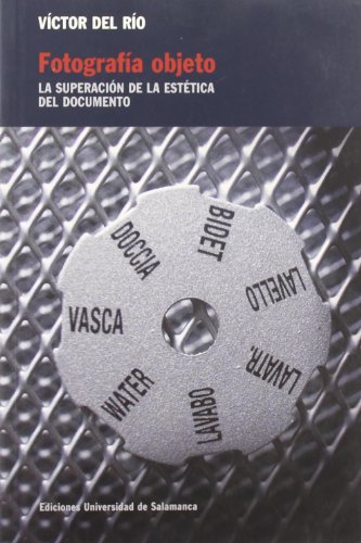 9788478002986: Fotografa objeto. La superacin de la esttica del documento (Focus) (Spanish Edition)