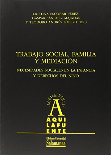 9788478004201: Trabajo social, familia y mediacin : necesidades sociales en la infancia y derechos del nio