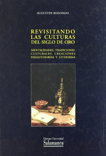 Revisitando las culturas del siglo de oro : mentalidades, tradiciones culturales, creaciones paraliterarias y literarias (Estudios filológicos, Band 314) - Redondo, Agustín