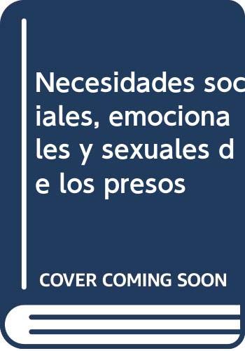 Imagen de archivo de NECESIDADES SOCIALES, EMOCIONALES Y SEXUALES DE LOS PRESOS a la venta por Zilis Select Books