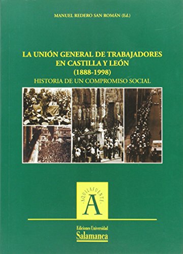 Imagen de archivo de La Unin General de Trabajadores en Castilla y Len (1888-1998). Historia de un compromiso social a la venta por Vrtigo Libros