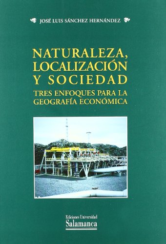 9788478006649: Naturaleza, localizacin y sociedad : tres enfoques para la geografa econmica