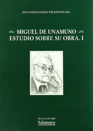 Miguel de Unamuno . EstudioS sobre su obra . I