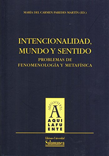 INTENCIONALIDAD, MUNDO Y SENTIDO. Problemas de fenomenología y metafísica.