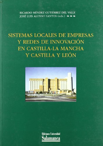 Imagen de archivo de Sistemas locales de empresas y redes de innovacin en Castilla-La Mancha y Castilla y Len a la venta por Zilis Select Books