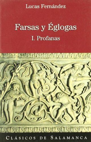Beispielbild fr FARSAS Y EGLOGAS. I. PROFANAS (CLASICOS DE SALAMANCA) zum Verkauf von medimops