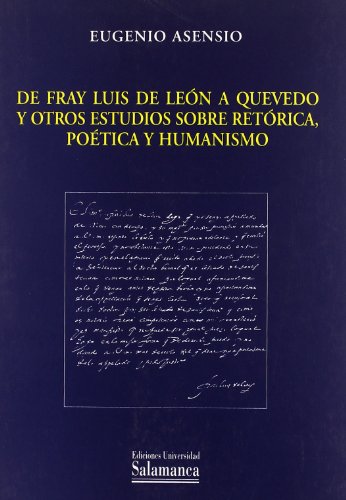 9788478008469: De Fray Luis de Leon a Quevedo y otros estudios sobre retorica, poetica y humanismo/ From Fray Luis de Leon to Quevedo and Other Studies On Rhetoric, Poetic and Humanism