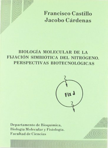 Beispielbild fr BIOLOGA MOLECULAR DE LA FIJACIN SIMBITICA DEL NITRGENO. PERSPECTIVAS BIOTECNOLGICAS zum Verkauf von KALAMO LIBROS, S.L.