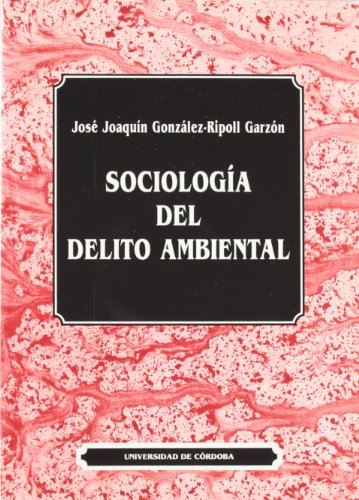 Imagen de archivo de SOCIOLOGA DEL DELITO AMBIENTAL a la venta por Zilis Select Books