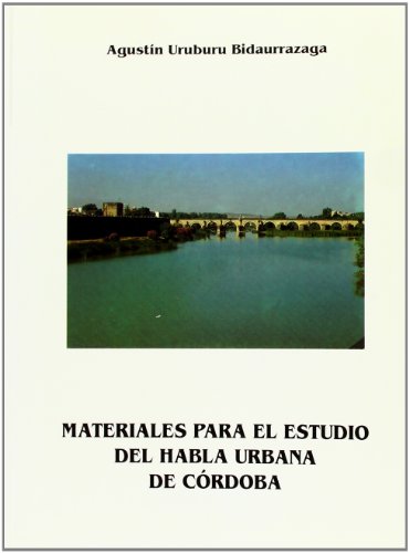 Materiales para el estudio del habla urbana de Córdoba - Uruburu Bidaurrazaga, Agustín