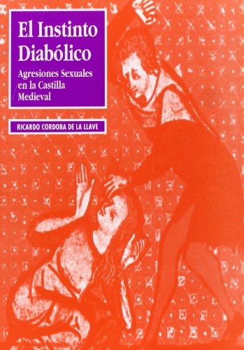 Imagen de archivo de EL INSTINTO DIABOLICO. AGRESIONES SEXUALES EN LA CASTILLA ME a la venta por Iridium_Books