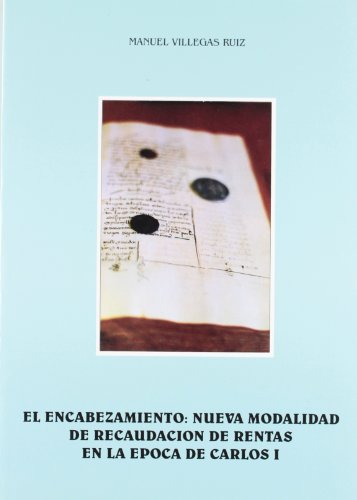 Stock image for EL ENCABEZAMIENTO. NUEVA MODALIDAD DE RECAUDACION DE RENTAS EN LA EPOCA DE CARLOS I for sale by KALAMO LIBROS, S.L.