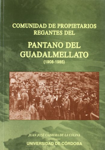 Imagen de archivo de COMUNIDAD DE PROPIETARIOS REGANTES DEL PANTANO DEL GUADALMELLATO (1908-1985) a la venta por Hiperbook Espaa