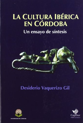 Imagen de archivo de La cultura ibrica en Crdoba: un ensayo de sntesis a la venta por Iridium_Books