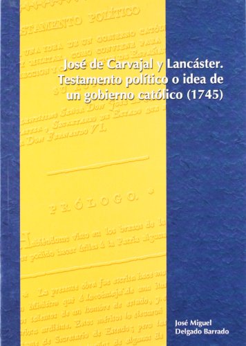 Stock image for Jos de Carvajal y Lancster : Testamento Poltico o Idea de un Gobierno Catlico (1745) for sale by Tombland Bookshop