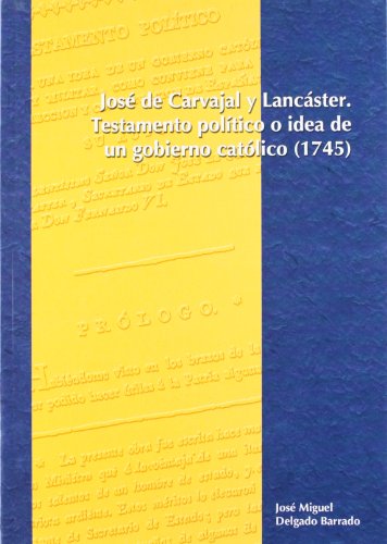 9788478015146: Jos de Carvajal y Lancster. Testamento poltico o idea de un gobierno catlico (1745)