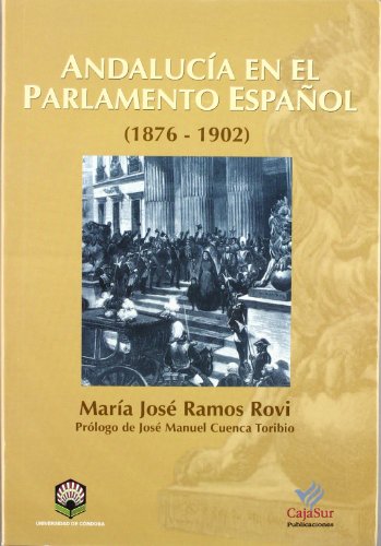 Imagen de archivo de ANDALUCIA EN EL PARLAMENTO ESPAOL (1876-1902) a la venta por Prtico [Portico]