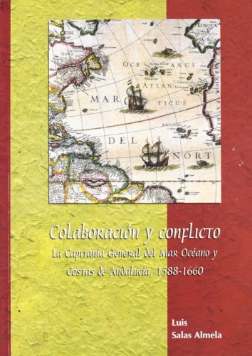 Beispielbild fr COLABORACIN Y CONFLICTO. LA CAPITANA GENERAL DEL MAR OCANO Y COSTAS DE ANDALUCA, 1588-1660 zum Verkauf von Hiperbook Espaa