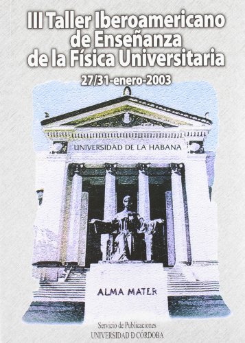 Stock image for III Taller Iberoamericano de Enseñanza de la Fsica Universitaria. Libro de Actas del Taller celebrado en La Habana (Cuba) durante los das 27-31 de enero de 2003 for sale by Iridium_Books
