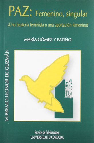 Imagen de archivo de PAZ: FEMENINO, SINGULAR. UNA BATERA FEMINISTA O UNA APORTACIN FEMENINA? a la venta por KALAMO LIBROS, S.L.