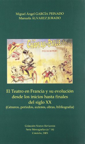 9788478017805: El teatro en Francia y su evolucin desde los inicios hasta finales del siglo XX (Gneros, perodos, autores, obras, bibliografa) (Nuevos horizontes)