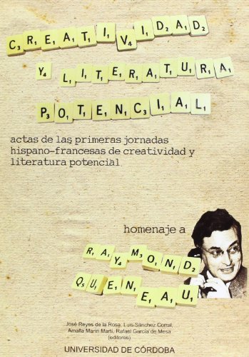 9788478018451: Creatividad y literatura potencial. Actas de las Primeras Jornadas Hispano-francesas de Creatividad y Literatura Potencial. Homenaje a Raymond Queneau