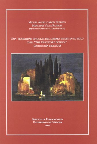 Imagen de archivo de UNA MODALIDAD SINGULAR DEL LIRISMO INGLS EN EL SIGLO XVIII: THE GRAVEYARD SCHOOL (ANTOLOGA BILINGE) a la venta por KALAMO LIBROS, S.L.