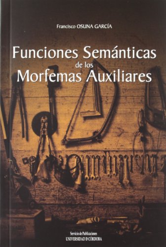 9788478019076: Funciones semanticas de los morfemas auxiliares / Semantic Functions of Auxiliary Morphemes