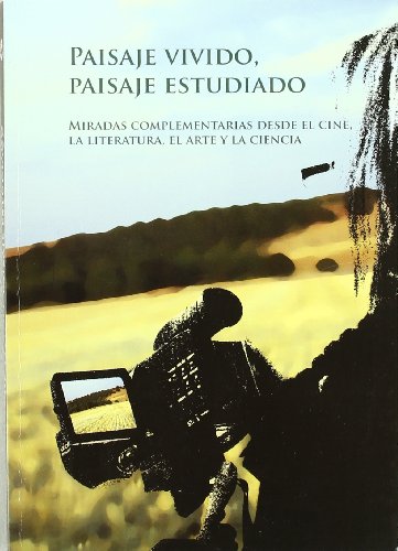 Beispielbild fr Paisaje vivido, paisaje estudiado. Miradas complementarias desde el cine, la literatura, el arte y la ciencia zum Verkauf von medimops