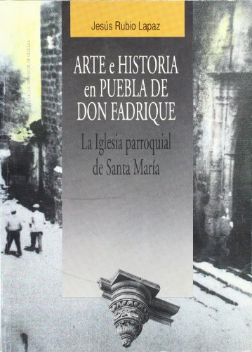 Imagen de archivo de Arte e historia en Puebla de Don Fadrique: La Iglesia Parroquial de Santa Mari?a (Spanish Edition) a la venta por Iridium_Books