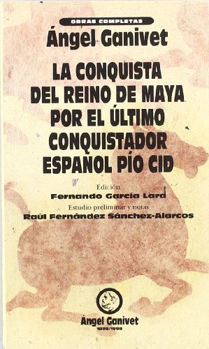 Imagen de archivo de La conquista del Reino de Maya, por el ltimo conquistador espaol Po Cid a la venta por Irish Booksellers