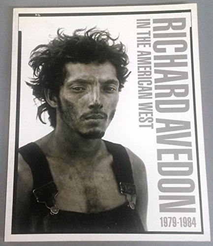 Imagen de archivo de Richard Avedon. In the American West 1979 - 1984. Richard Avedon Ausstellungskataloge Fotografie Avedon, Richard Fotografinnen Photografie Mensch Motiv Personen a la venta por BUCHSERVICE / ANTIQUARIAT Lars Lutzer