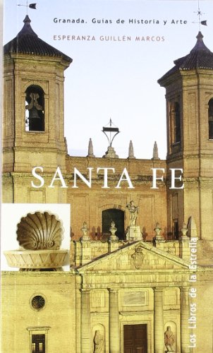 Imagen de archivo de SANTA FE. GRANADA. GUIAS DE HISTORIA Y ARTE a la venta por Prtico [Portico]