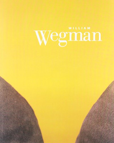 William Wegman. Centro José Guerrero - Granada / Artium - Vitoria.