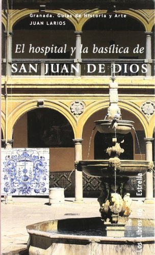 Imagen de archivo de EL HOSPITAL Y LA BASILICA DE SAN JUAN DE DIOS. GRANADA. GUIAS DE HISTORIA Y ARTE a la venta por Prtico [Portico]