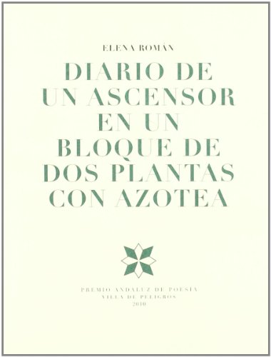 9788478075041: Diario de un ascensor en un bloque de dos plantas con azotea : Premio de Poesa Villa de Peligros