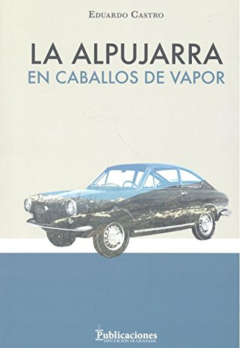 Beispielbild fr LA ALPUJARRA EN CABALLOS DE VAPOR zum Verkauf von KALAMO LIBROS, S.L.