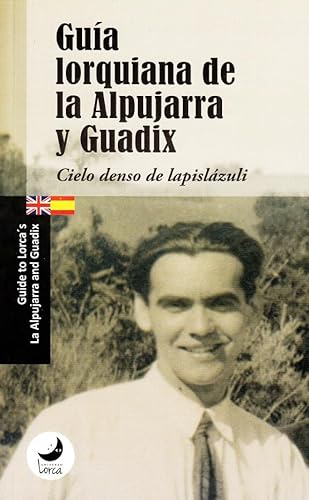 Imagen de archivo de Gua lorquiana de la Alpujarra y Guadix. Cielo denso de lapislzuli a la venta por Hilando Libros