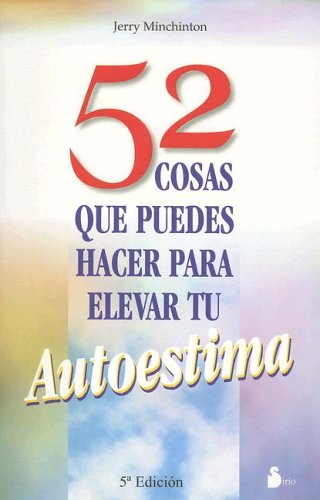9788478082759: 52 Cosas Que Puedes Hacer Para Elevar Tu Autoestima (Spanish Edition)