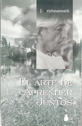 ARTE DE APRENDER JUNTOS, EL (Spanish Edition) (9788478084722) by KRISHNAMURTI