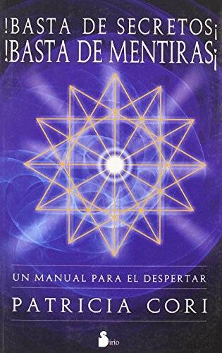 Imagen de archivo de BASTA DE SECRETOS ! BASTA DE MENTIRAS !: UN MANUAL PARA EL DESPERTAR (Spanish Edition) a la venta por Books From California