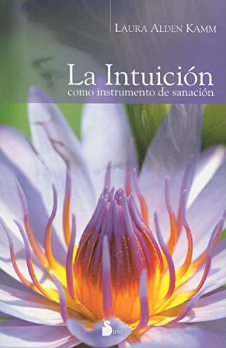 INTUICION COMO INSTRUMENTO DE SANACION, LA (Spanish Edition) (9788478085699) by ALDEN KAMM, LAURA