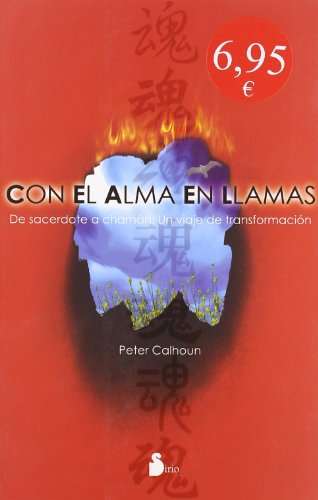 Stock image for CON EL ALMA EN LLAMAS: DE SACERDOTE A CHAMAN. UN VIAJE DE TRANSFORMACION (Spanish Edition) for sale by Bookmonger.Ltd