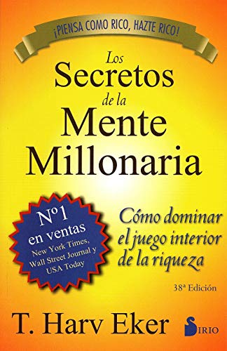 Secretos de la mente millonaria, (Los) Como dominar el juego interior de la riqueza.