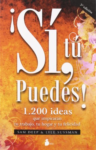 9788478086092: SI, TU PUEDES: 1.200 IDEAS QUE INSPIRARAN TU TRABAJO, TU HOGAR Y TU FELICIDAD (Spanish Edition)
