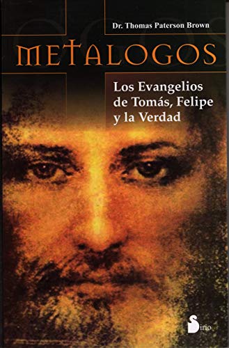 Imagen de archivo de Metalogos: Los Evangelios de Tomas, Felipe y la Verdad = Metalogos a la venta por ThriftBooks-Atlanta