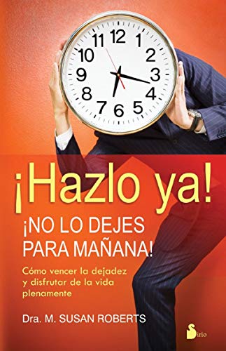 Imagen de archivo de Hazlo Ya! : No lo Dejes Para Maana a la venta por Better World Books