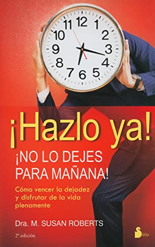9788478086856: Hazlo ya! No lo dejes para manana! / Living Without Procrastination