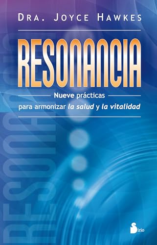 9788478087532: RESONANCIA: NUEVE PRCTICAS PARA ARMONIZAR LA SALUD Y LA VITALIDAD (Spanish Edition)